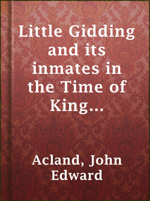 Title details for Little Gidding and its inmates in the Time of King Charles I. by John Edward Acland - Available